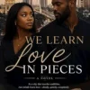 We learn love in pieces