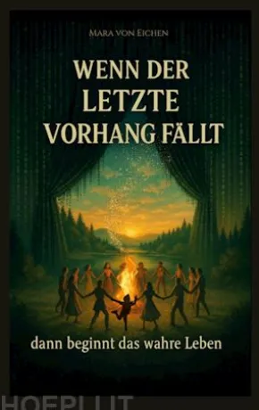 Wenn der letzte Vorhang fällt - dann beginnt das wahre Leben