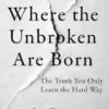 Where the Unbroken are Born