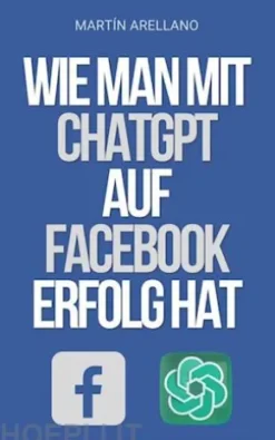 Wie man mit ChatGPT auf Facebook Erfolg hat