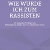 Wie wurde ich zum Rassisten