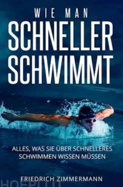 WIE MAN SCHNELLER SCHWIMMT. Alles, was Sie über schnelleres Schwimmen wissen müssen
