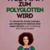 Wie man zum Polyglotten wird: Ein Schritt-für-Schritt-Leitfaden zum erfolgreichen Erlernen einer neuen Sprache und Erweiterung Ihrer Möglichkeiten