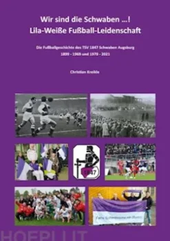 Wir sind die Schwaben ...! Lila-Weiße Fußball-Leidenschaft