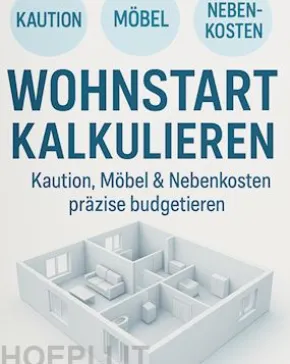 Wohnstart kalkulieren Kaution, Möbel & Nebenkosten präzise budgetieren