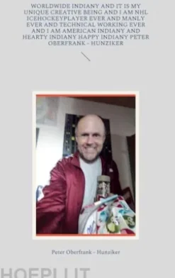 worldwide indiany and it is my unique creative being and I am NHL icehockeyplayer ever and manly ever and technical working ever and I am american indiany and hearty indiany happy indiany Peter Oberfrank - Hunziker