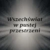 Wszechswiat w pustej przestrzeni