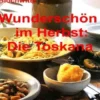 Wunderschön im Herbst: die Toskana