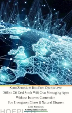 Xeno Zeronium Best Free Opensource Offline Off Grid Mesh Wifi Chat Messaging Apps Without Internet Connection For Emergency Chaos & Natural Disaster