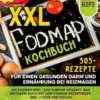 XXL Fodmap Kochbuch - 303 Rezepte für einen gesunden Darm und Ernährung bei Reizmagen