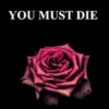 You must die