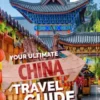 Your Ultimate China Travel Guide