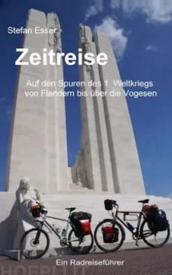 Zeitreise - Auf den Spuren des 1. Weltkriegs von Flandern bis über die Vogesen