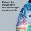 Zukunft des industriellen Dienstleistungsmanagements