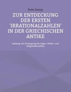 Zur Entdeckung der ersten 'Irrationalzahlen' in der griechischen Antike