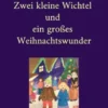 Zwei kleine Wichtel und ein großes Weihnachtswunder