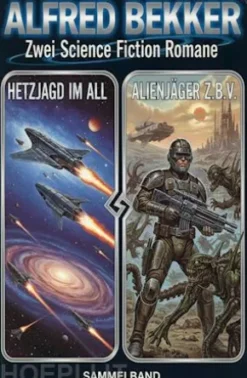 Zwei Science Fiction Romane: Hetzjagd im All / Alienjäger z.b.V.